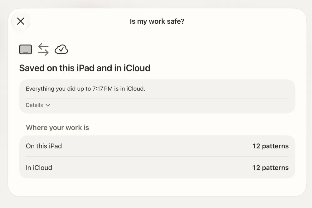 The Is my work safe? page, saying the work is saved on this iPad and in iCloud, with the number of patterns in each place.